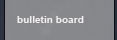 Bulletin Board